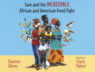 Title: Sam and the Incredible African and American Food Fight, Author: Shannon Gibney