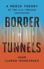 Border Tunnels: A Media Theory of the U.S.-Mexico Underground