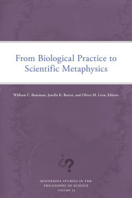 Title: From Biological Practice to Scientific Metaphysics, Author: William C. Bausman