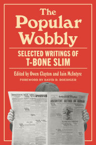 Title: The Popular Wobbly: Selected Writings of T-Bone Slim, Author: T-Bone Slim