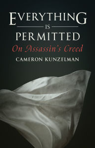 Title: Everything Is Permitted: On Assassin's Creed, Author: Cameron Kunzelman