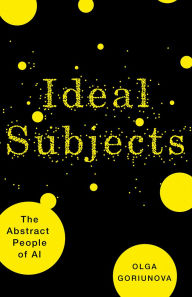 Title: Ideal Subjects: The Abstract People of AI, Author: Olga Goriunova