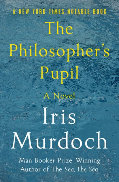 The Philosopher's Pupil by Iris Murdoch | eBook | Barnes & Noble®