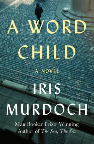 Title: A Word Child, Author: Iris Murdoch