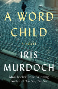 Title: A Word Child, Author: Iris Murdoch