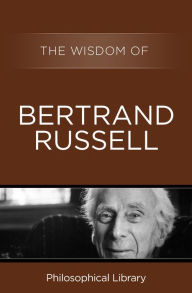 Title: The Wisdom of Bertrand Russell, Author: Philosophical Library