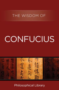 Title: The Wisdom of Confucius, Author: Philosophical Library