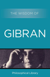 Title: The Wisdom of Gibran, Author: Philosophical Library