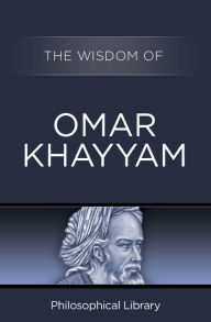 Title: The Wisdom of Omar Khayyam, Author: Philosophical Library