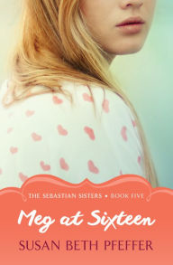 Title: Meg at Sixteen, Author: Susan Beth Pfeffer