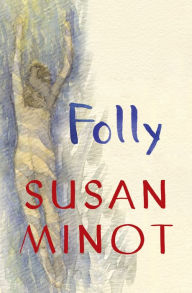 Title: Folly, Author: Susan Minot