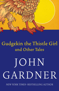 Title: Gudgekin the Thistle Girl: And Other Tales, Author: John Gardner