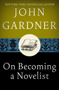 Title: On Becoming a Novelist, Author: John Gardner