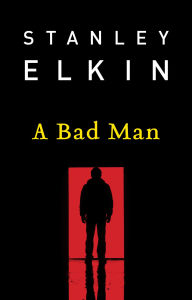 Title: A Bad Man, Author: Stanley Elkin