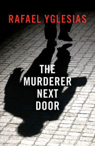 Title: The Murderer Next Door, Author: Rafael Yglesias