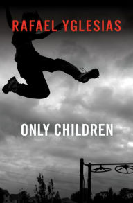 Title: Only Children, Author: Rafael Yglesias