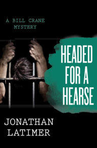 Title: Headed for a Hearse, Author: Jonathan Latimer