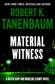 Title: Material Witness (Butch Karp Series #5), Author: Robert K. Tanenbaum