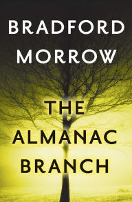 Title: The Almanac Branch, Author: Bradford Morrow