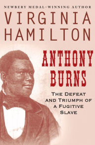 Anthony Burns: The Defeat and Triumph of a Fugitive Slave