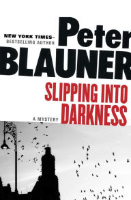 Title: Slipping into Darkness: A Mystery, Author: Peter Blauner