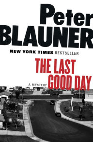 Title: The Last Good Day: A Mystery, Author: Peter Blauner