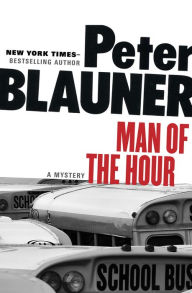 Title: Man of the Hour: A Mystery, Author: Peter Blauner