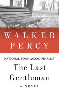 Title: The Last Gentleman: A Novel, Author: Walker Percy