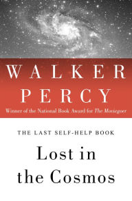 Title: Lost in the Cosmos: The Last Self-Help Book, Author: Walker Percy