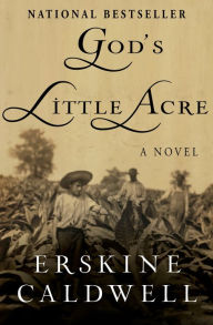 Title: God's Little Acre: A Novel, Author: Erskine Caldwell