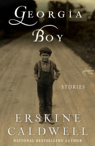 Title: Georgia Boy: Stories, Author: Erskine Caldwell