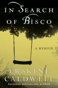 Title: In Search of Bisco: A Memoir, Author: Erskine Caldwell