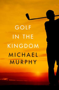 Title: Golf in the Kingdom, Author: Michael Murphy