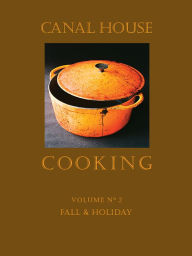 Title: Canal House Cooking Volume N° 2: Fall & Holiday, Author: Christopher Hirsheimer