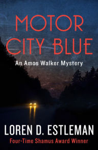 Title: Motor City Blue (Amos Walker Series #1), Author: Loren D. Estleman