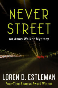 Title: Never Street (Amos Walker Series #11), Author: Loren D. Estleman