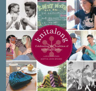 Title: Knitalong: Celebrating the Tradition of Knitting Together, Author: Larissa Brown