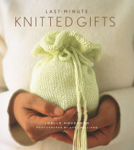 Title: Last-Minute Knitted Gifts, Author: Joelle Hoverson