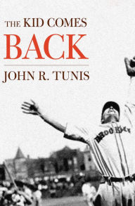 Title: The Kid Comes Back, Author: John R. Tunis
