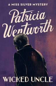 Title: Wicked Uncle, Author: Patricia Wentworth