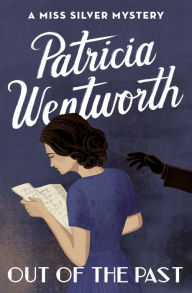 Title: Out of the Past (Miss Silver Series #23), Author: Patricia Wentworth