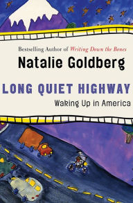 Title: Long Quiet Highway: Waking Up in America, Author: Natalie Goldberg