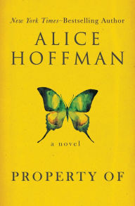 Title: Property Of: A Novel, Author: Alice Hoffman