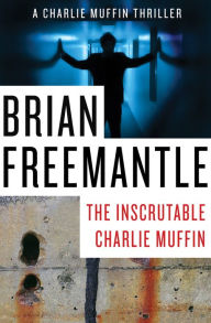 Title: The Inscrutable Charlie Muffin, Author: Brian Freemantle