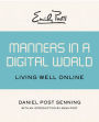 Emily Post's Manners in a Digital World: Living Well Online