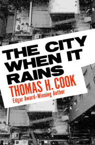 Title: The City When It Rains, Author: Thomas H. Cook