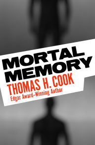 Title: Mortal Memory, Author: Thomas H. Cook