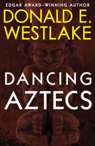 Title: Dancing Aztecs, Author: Donald E. Westlake