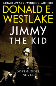 Title: Jimmy the Kid (John Dortmunder Series #3), Author: Donald E. Westlake