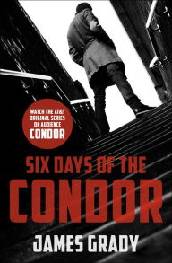 Title: Six Days of the Condor, Author: James Grady